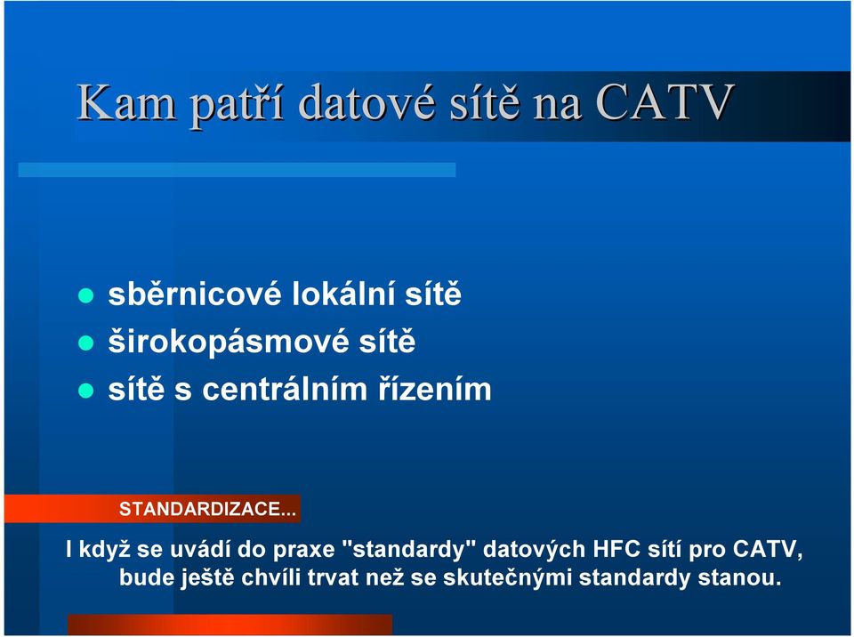 .. I když se uvádí do praxe "standardy" datových HFC sítí