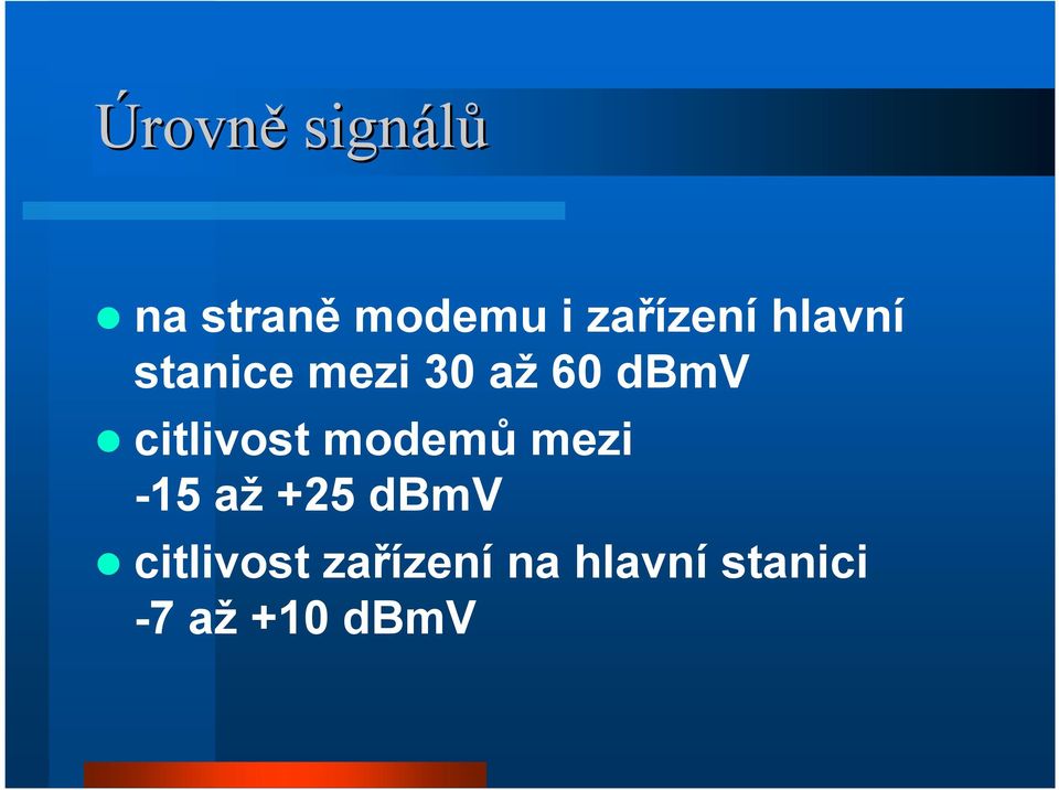 dbmv citlivost modemů mezi -15 až +25