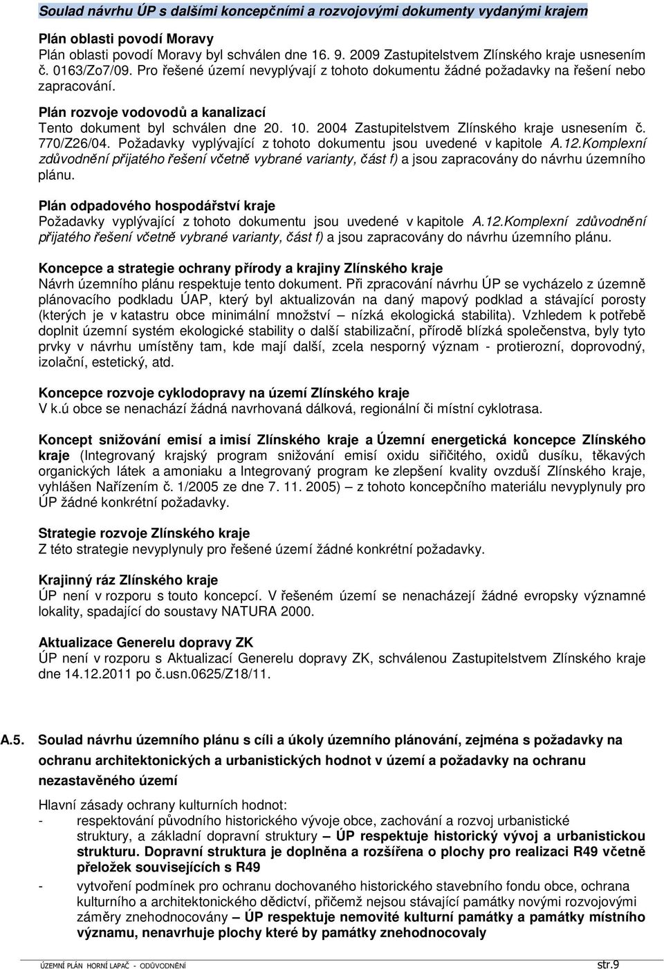 Plán rozvoje vodovodů a kanalizací Tento dokument byl schválen dne 20. 10. 2004 Zastupitelstvem Zlínského kraje usnesením č. 770/Z26/04.