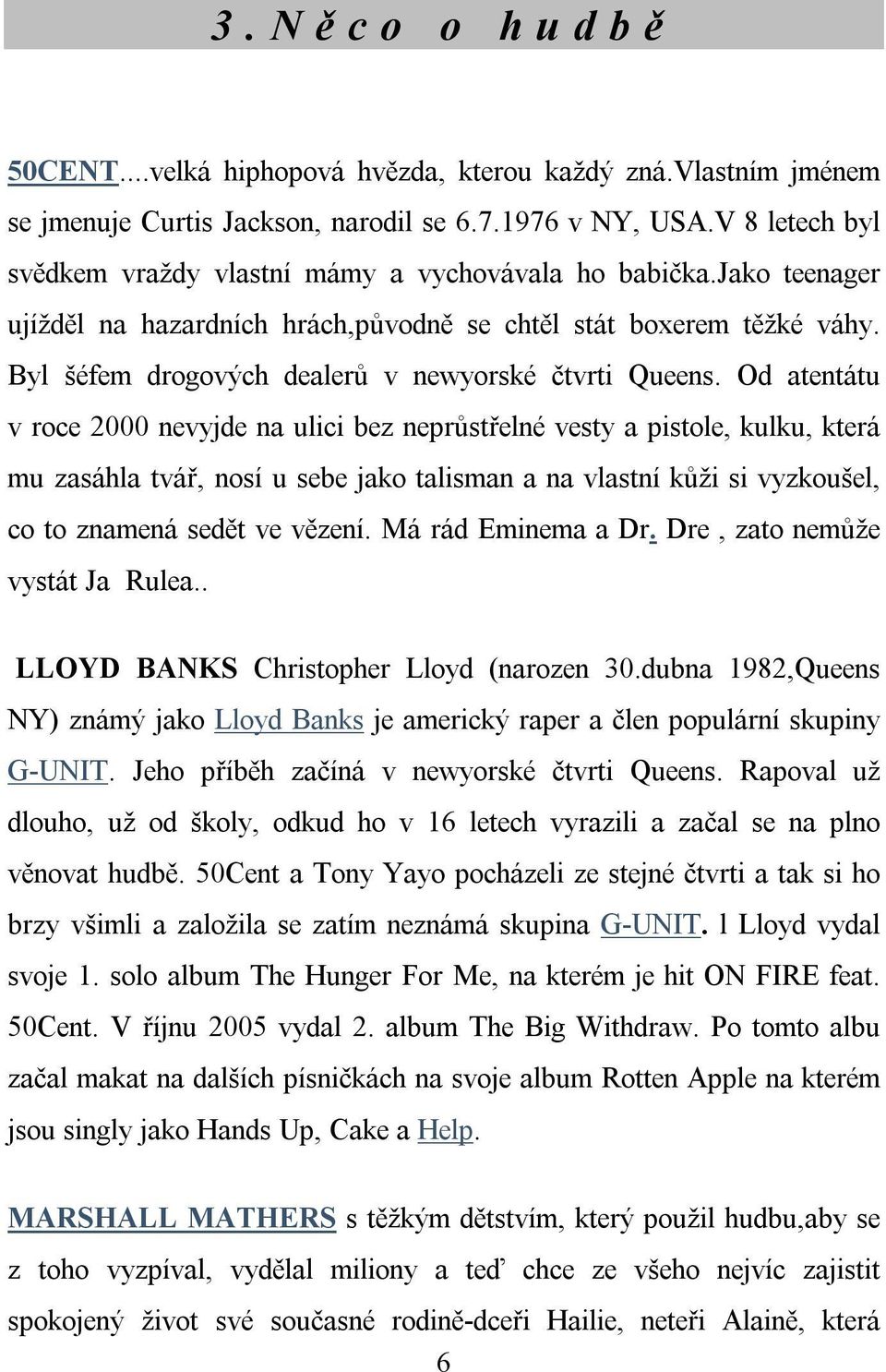 Byl šéfem drogových dealerů v newyorské čtvrti Queens.