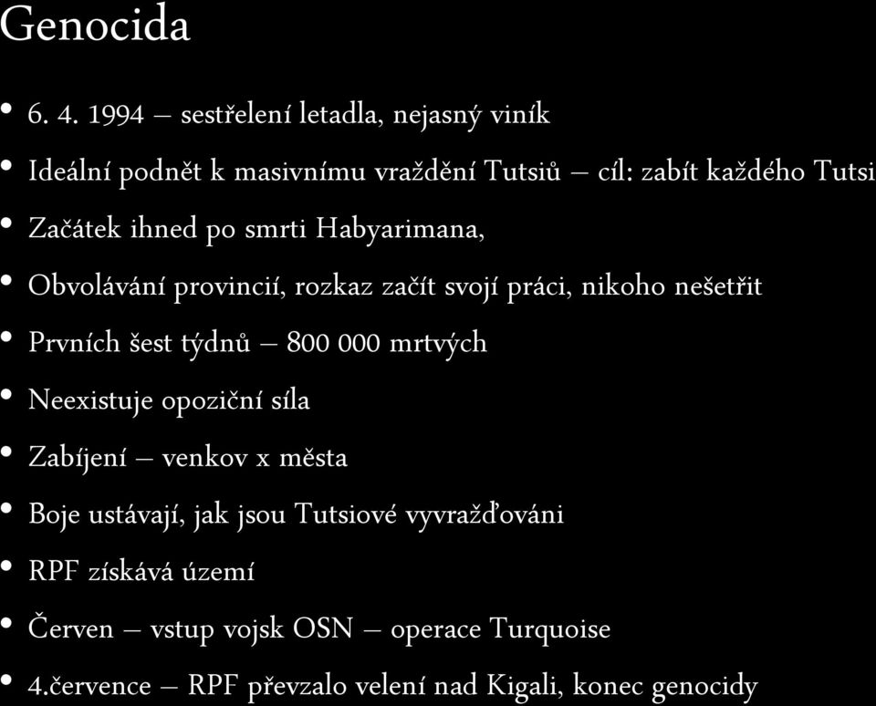 ihned po smrti Habyarimana, Obvolávání provincií, rozkaz začít svojí práci, nikoho nešetřit Prvních šest týdnů 800