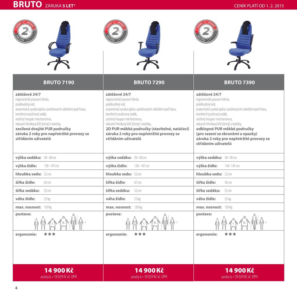 / 7 dní v týdnu BRUTO 7190 BRUTO 7290 BRUTO 7390 zátěžové 24/7 ergonomické pracovní křeslo, prodloužený sed, anatomická vysoká opěra s polohovacím válečkem pod hlavu, komfortní pružinový sedák,