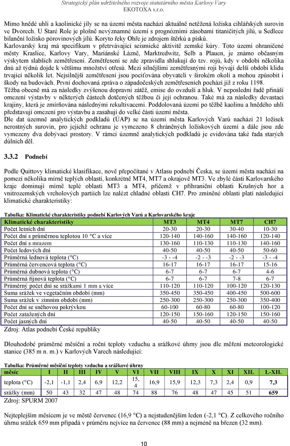 Karlovarský kraj má specifikum v přetrvávající seismické aktivitě zemské kůry.