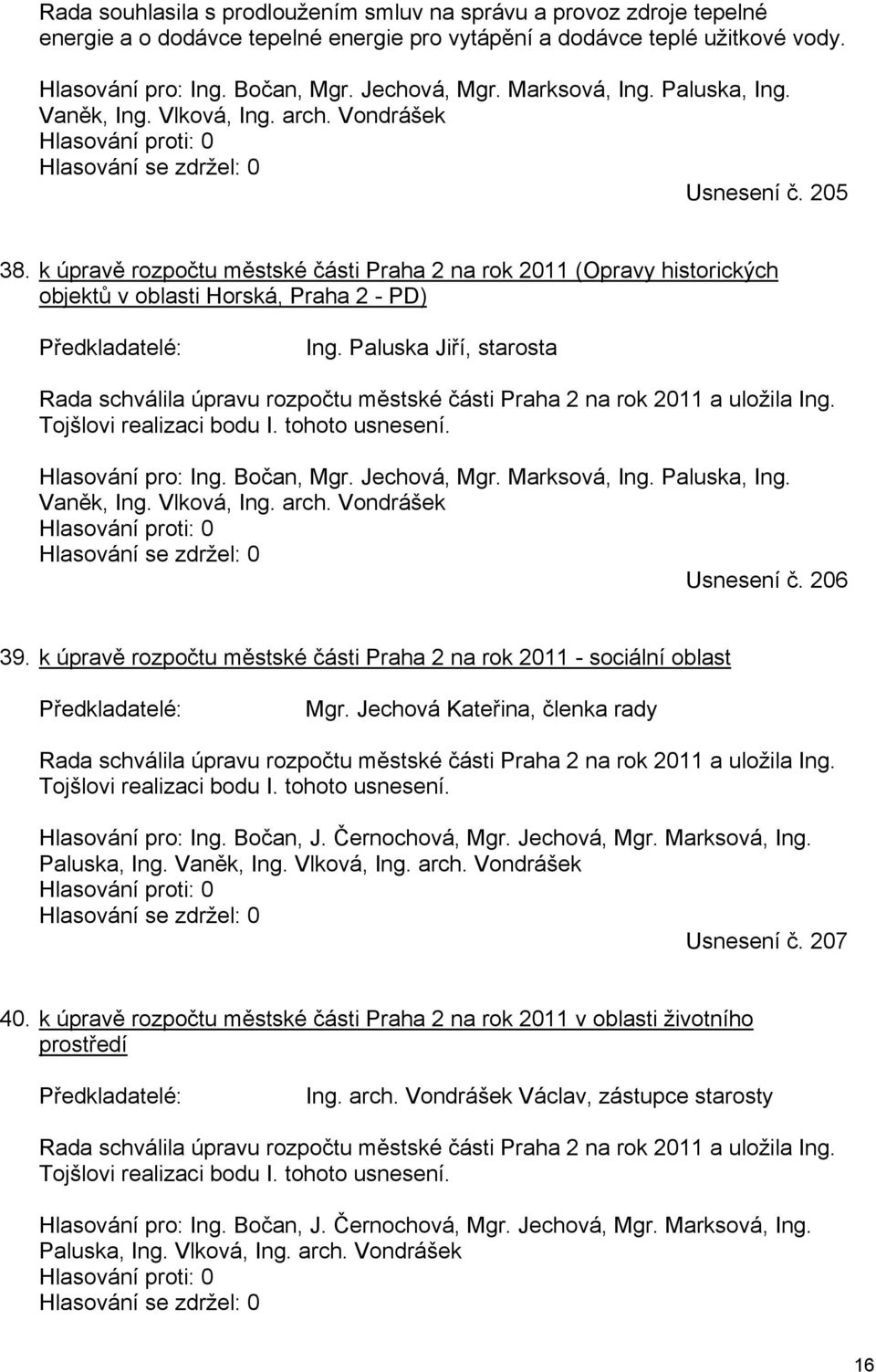 k úpravě rozpočtu městské části Praha 2 na rok 2011 (Opravy historických objektů v oblasti Horská, Praha 2 - PD) Ing.