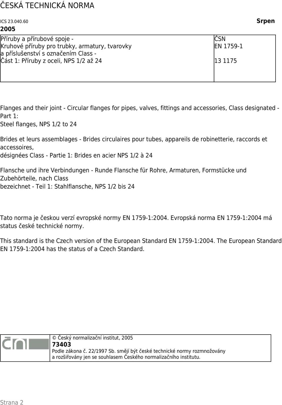 their joint - Circular flanges for pipes, valves, fittings and accessories, Class designated - Part 1: Steel flanges, NPS 1/2 to 24 Brides et leurs assemblages - Brides circulaires pour tubes,