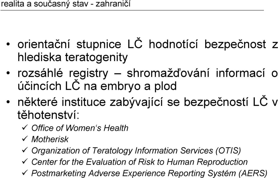 bezpečností LČ v těhotenství: Office of Women s Health Motherisk Organization of Teratology Information