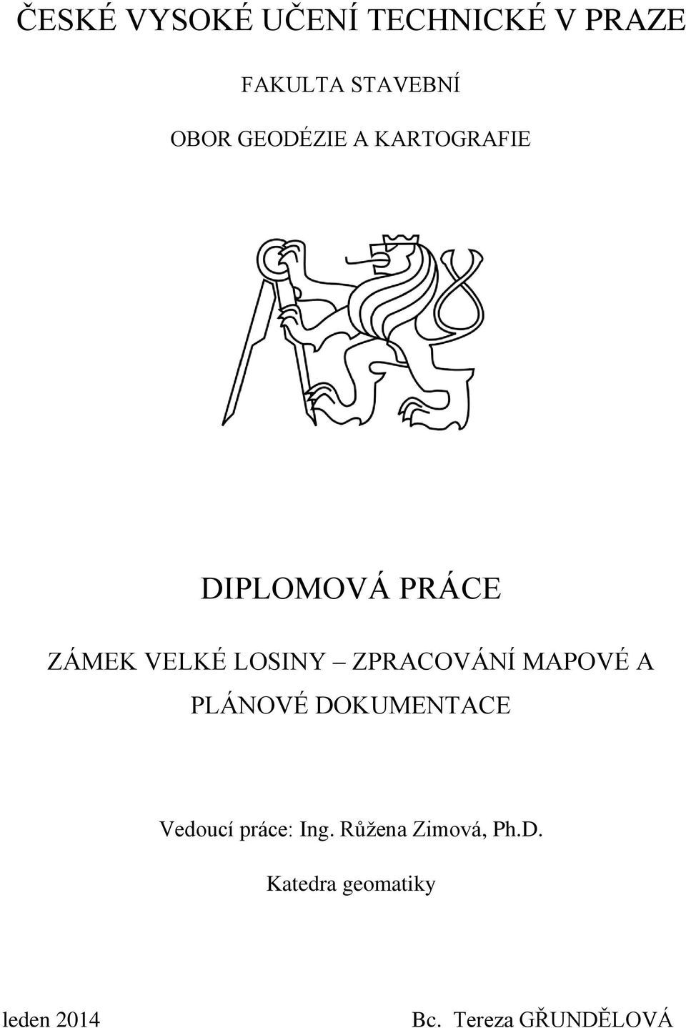 ZPRACOVÁNÍ MAPOVÉ A PLÁNOVÉ DOKUMENTACE Vedoucí práce: Ing.
