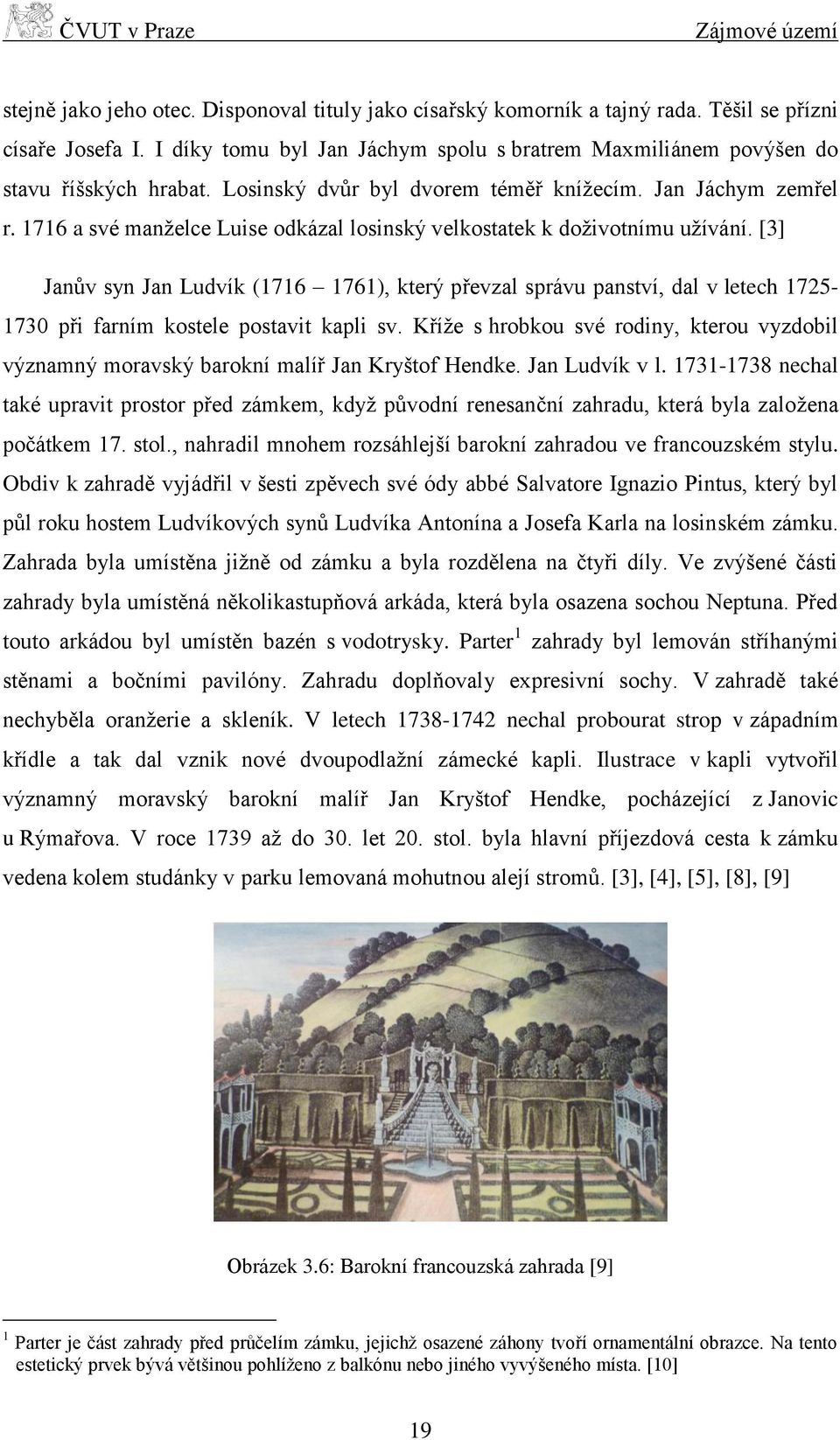 1716 a své manželce Luise odkázal losinský velkostatek k doživotnímu užívání.