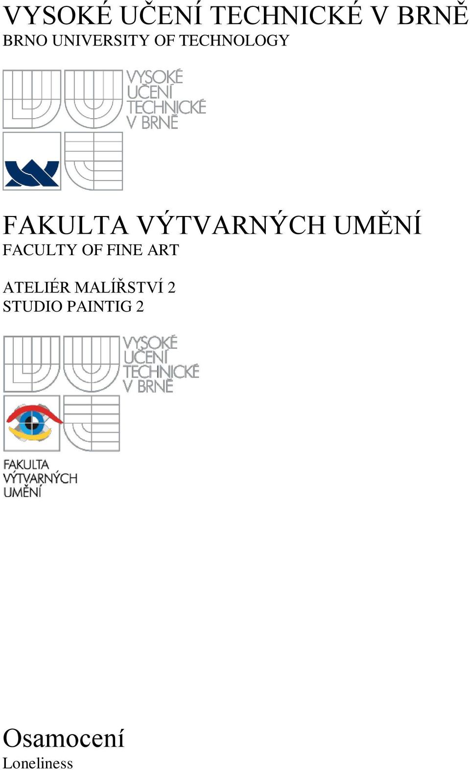 VÝTVARNÝCH UMĚNÍ FACULTY OF FINE ART