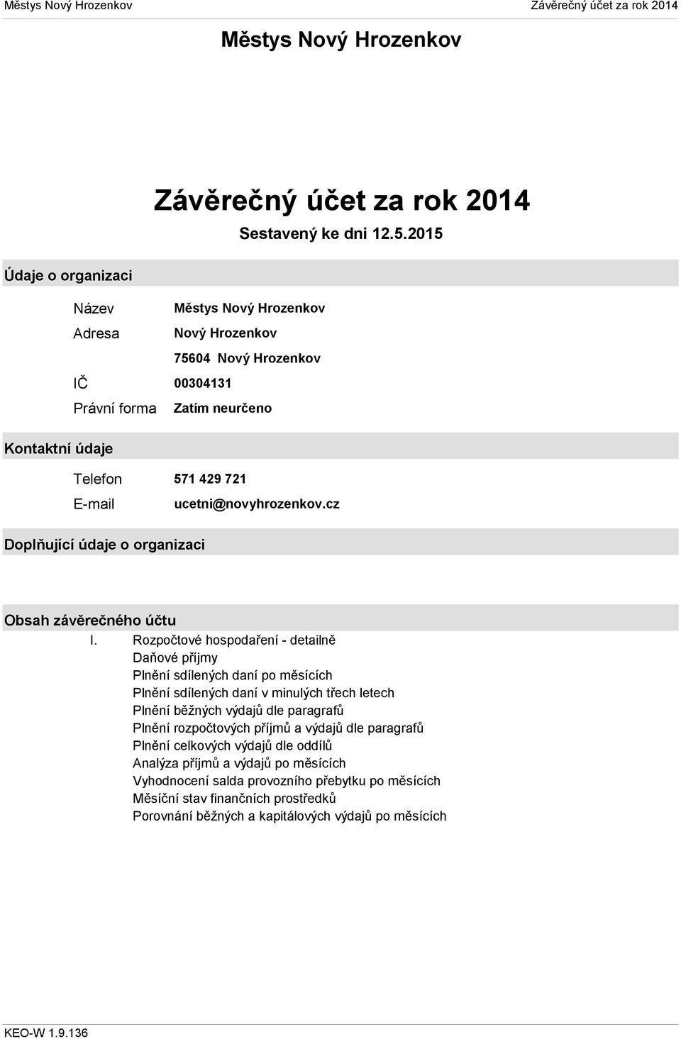 ucetni@novyhrozenkov.cz Doplňující údaje o organizaci Obsah závěrečného účtu I.