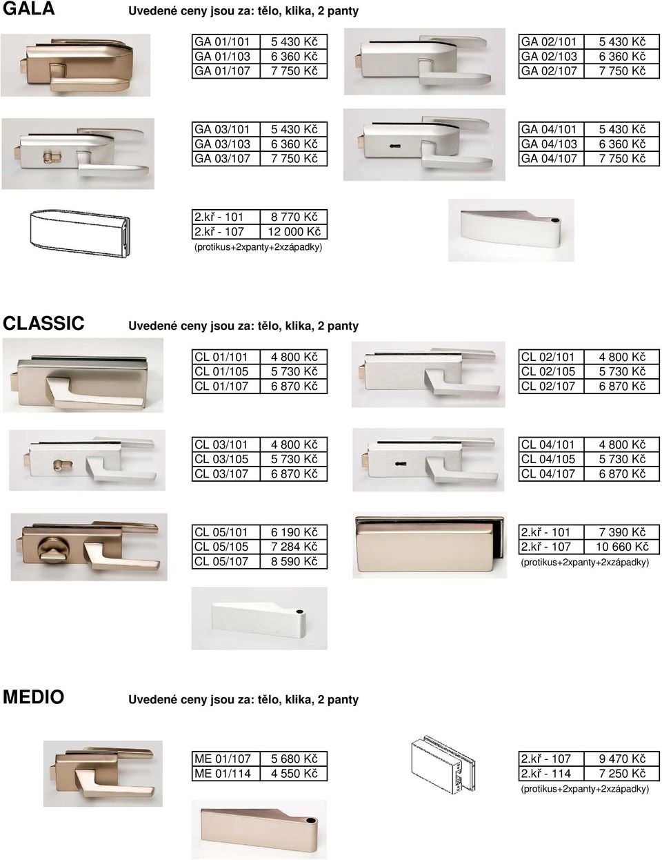 kř - 107 12 000 Kč CLASSIC CL 01/101 4 800 Kč CL 02/101 4 800 Kč CL 01/105 5 730 Kč CL 02/105 5 730 Kč CL 01/107 6 870 Kč CL 02/107 6 870 Kč CL 03/101 4 800 Kč CL 04/101 4