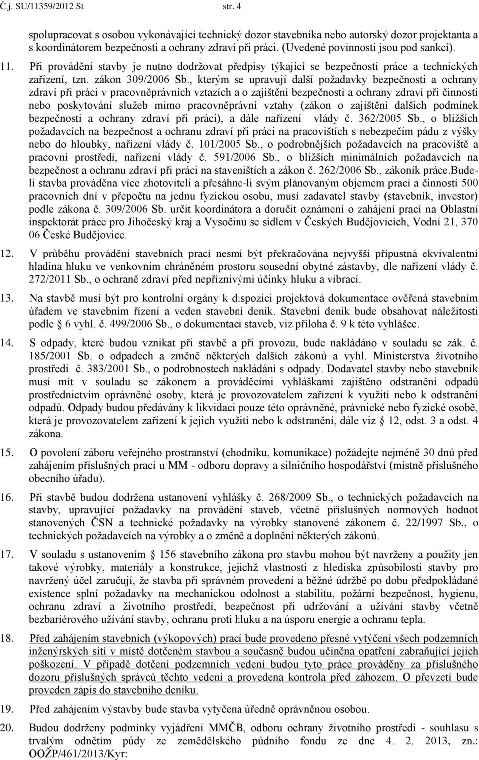 , kterým se upravují další požadavky bezpečnosti a ochrany zdraví při práci v pracovněprávních vztazích a o zajištění bezpečnosti a ochrany zdraví při činnosti nebo poskytování služeb mimo