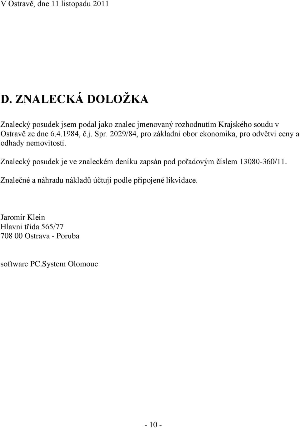 1984, č.j. Spr. 2029/84, pro základní obor ekonomika, pro odvětví ceny a odhady nemovitostí.