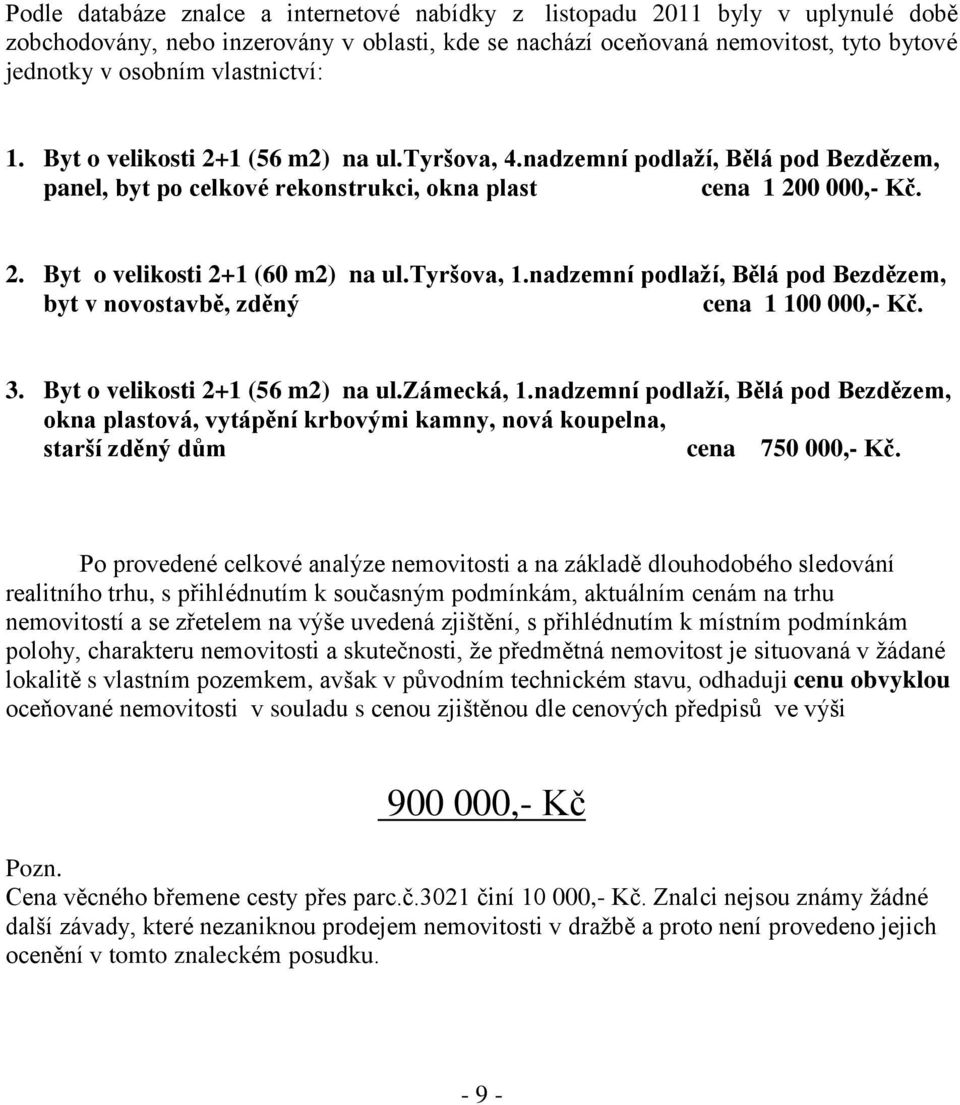 tyršova, 1.nadzemní podlaží, Bělá pod Bezdězem, byt v novostavbě, zděný cena 1 100 000,- Kč. 3. Byt o velikosti 2+1 (56 m2) na ul.zámecká, 1.