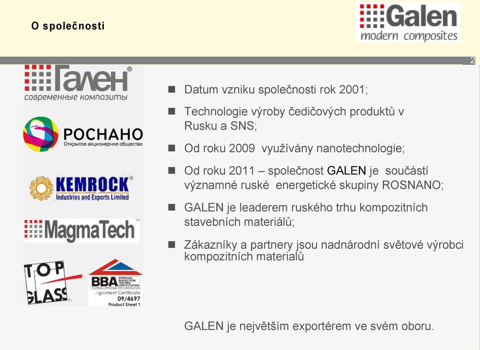 energetické skupiny ROSNANO; GALEN je leaderem ruského trhu kompozitních stavebních materiálů; Zákazníky