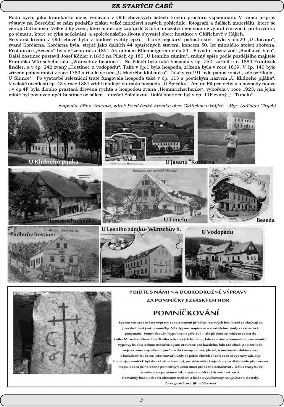 Z toho množství není snadné vybrat čím začít, proto sáhnu po tématu, které se týká setkávání a společenského života obyvatel obce: hostince v Oldřichově v Hájích.