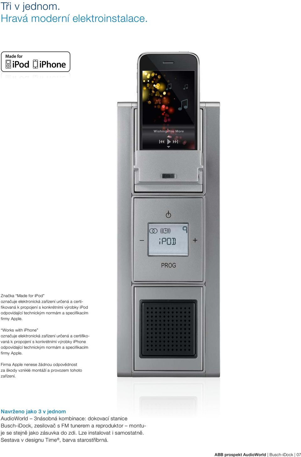 260 REG-Verstärker S 261 Verstärkereinsätze S 261 Značka Made for ipod označuje elektronická zařízení určená a certifikovaná k propojení s konkrétními výrobky ipod odpovídající technickým normám a