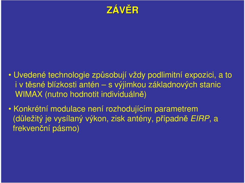 hodnotit individuálně) Konkrétní modulace není rozhodujícím parametrem