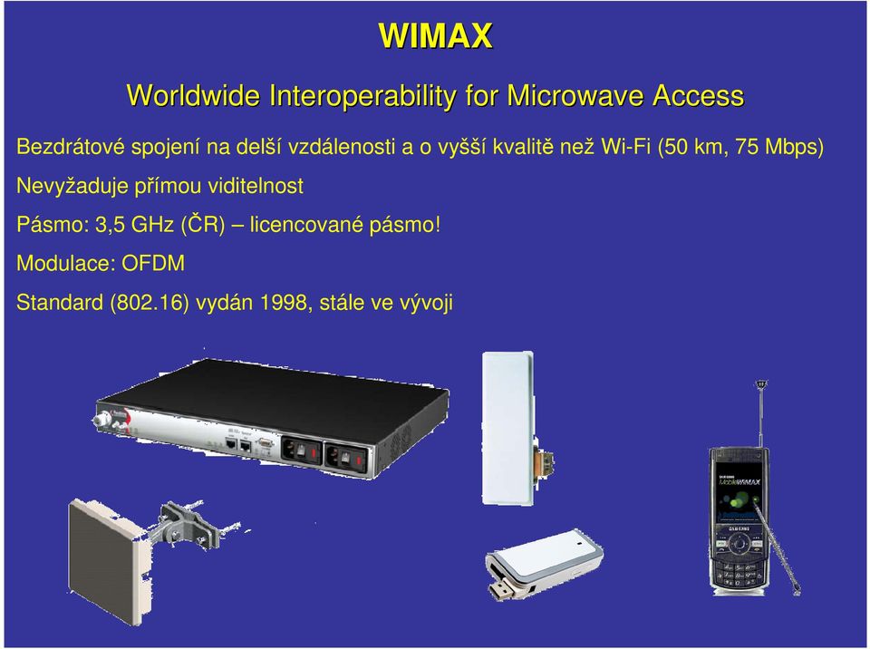 75 Mbps) Nevyžaduje přímou viditelnost Pásmo: 3,5 GHz (ČR)