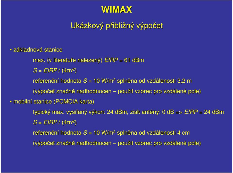 (výpočet značně nadhodnocen použit vzorec pro vzdálené pole) mobilní stanice (PCMCIA karta) typický max.