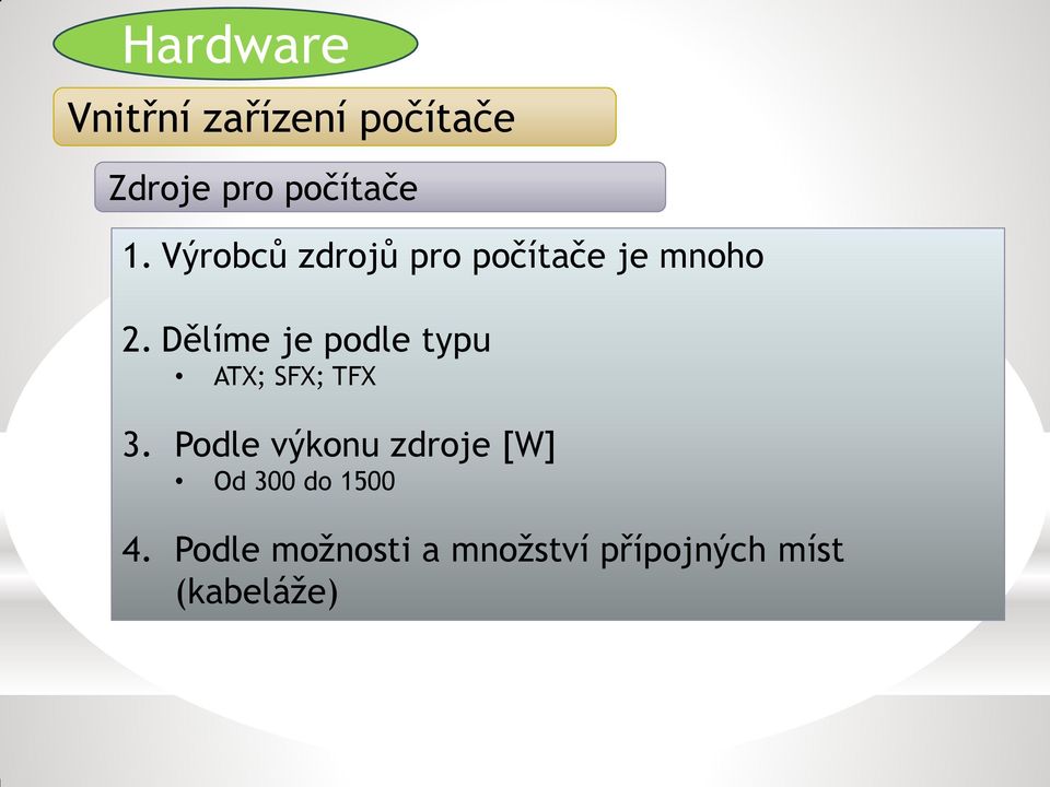 Dělíme je podle typu ATX; SFX; TFX 3.