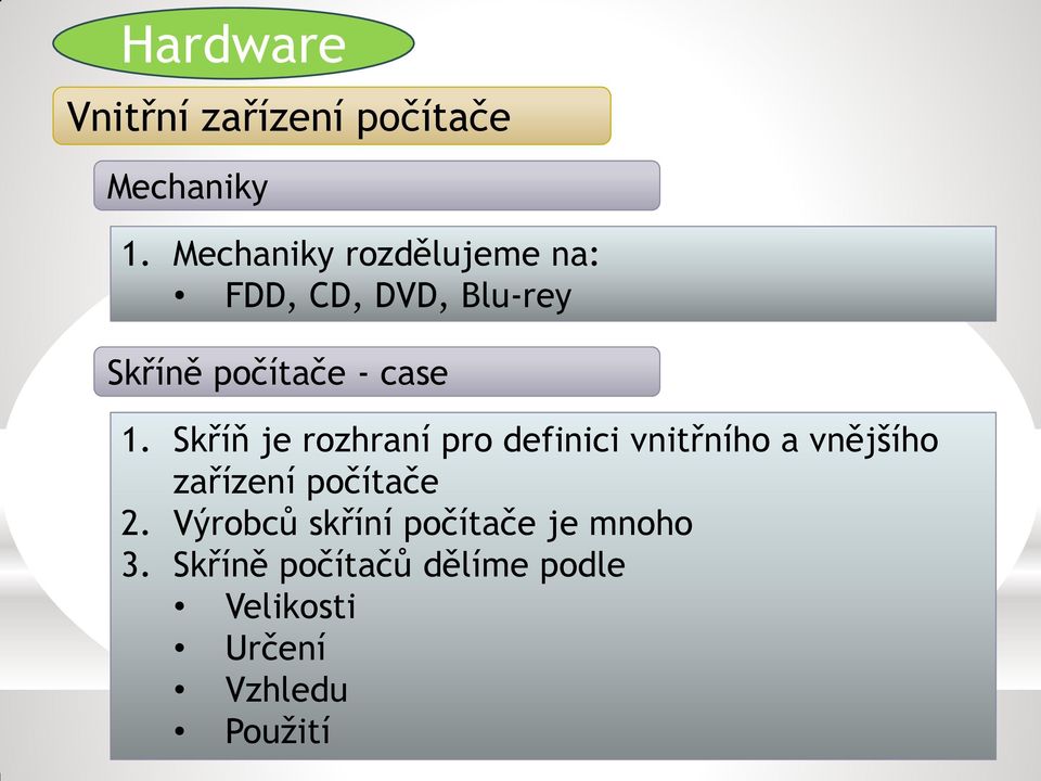 1. Skříň je rozhraní pro definici vnitřního a vnějšího zařízení