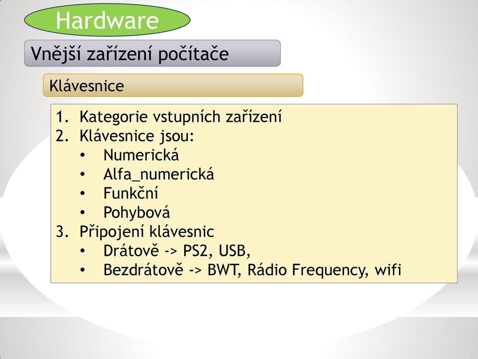 Klávesnice jsou: Numerická Alfa_numerická Funkční