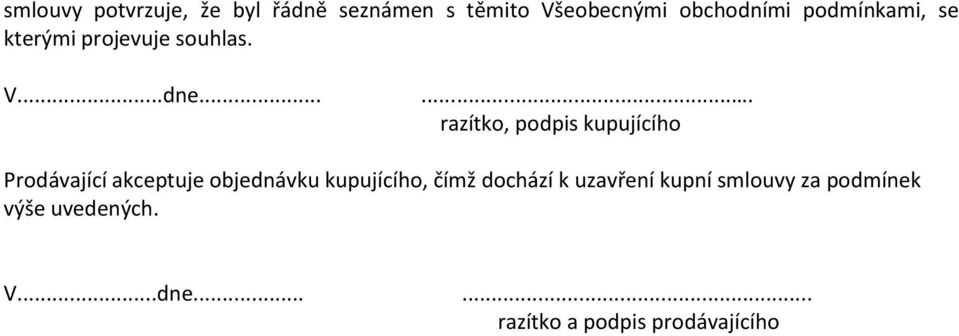 ...... razítko, podpis kupujícího Prodávající akceptuje objednávku