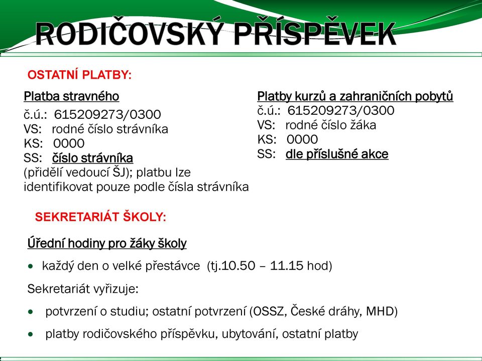 čísla strávníka Platby kurzů a zahraničních pobytů č.ú.