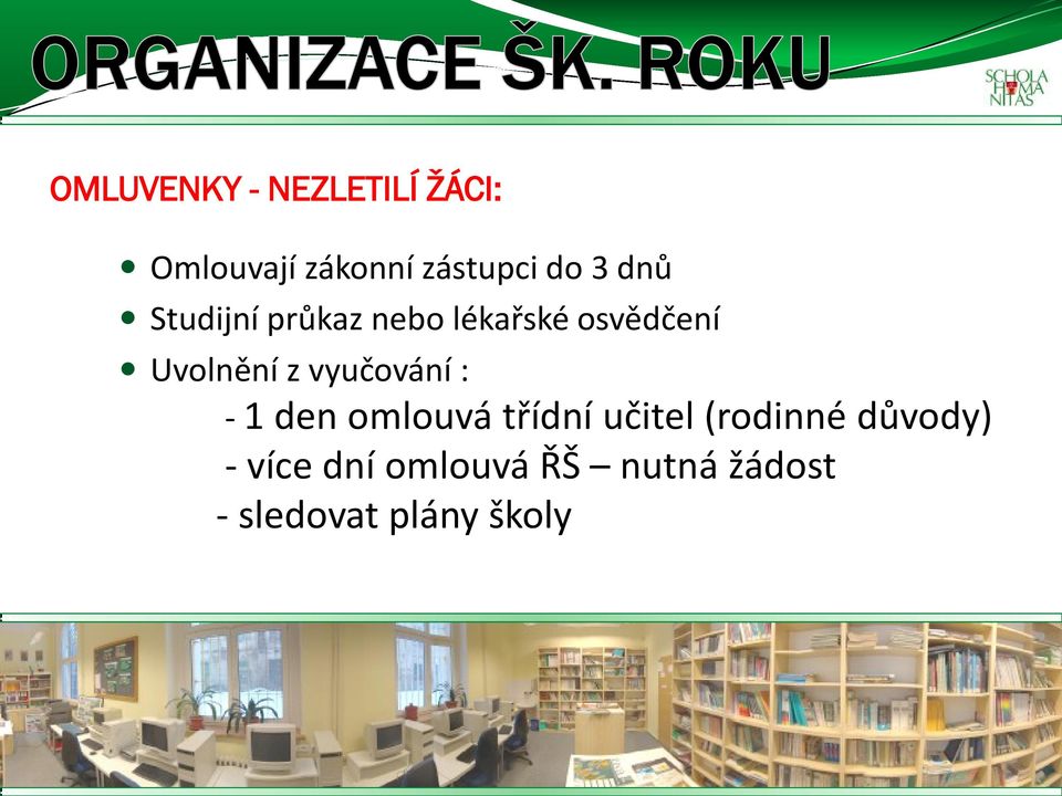 vyučování : - 1 den omlouvá třídní učitel (rodinné