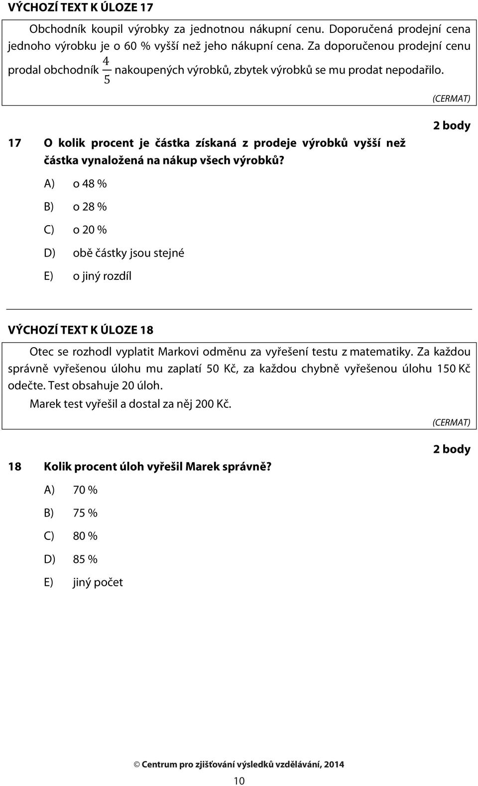 7 O kolik procent je částka získaná z prodeje výrobků vyšší než částka vynaložená na nákup všech výrobků?