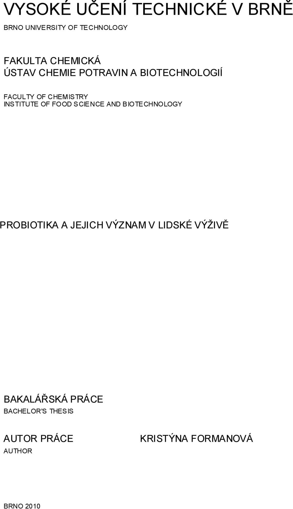 FOOD SCIENCE AND BIOTECHNOLOGY PROBIOTIKA A JEJICH VÝZNAM V LIDSKÉ VÝŽIVĚ
