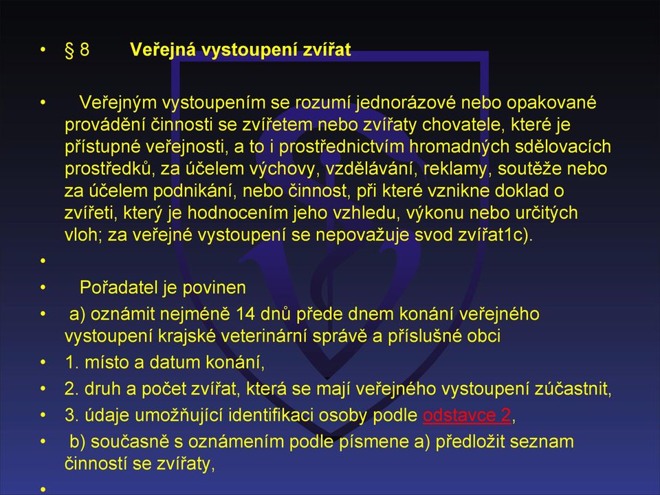 nebo určitých vloh; za veřejné vystoupení se nepovažuje svod zvířat1c).