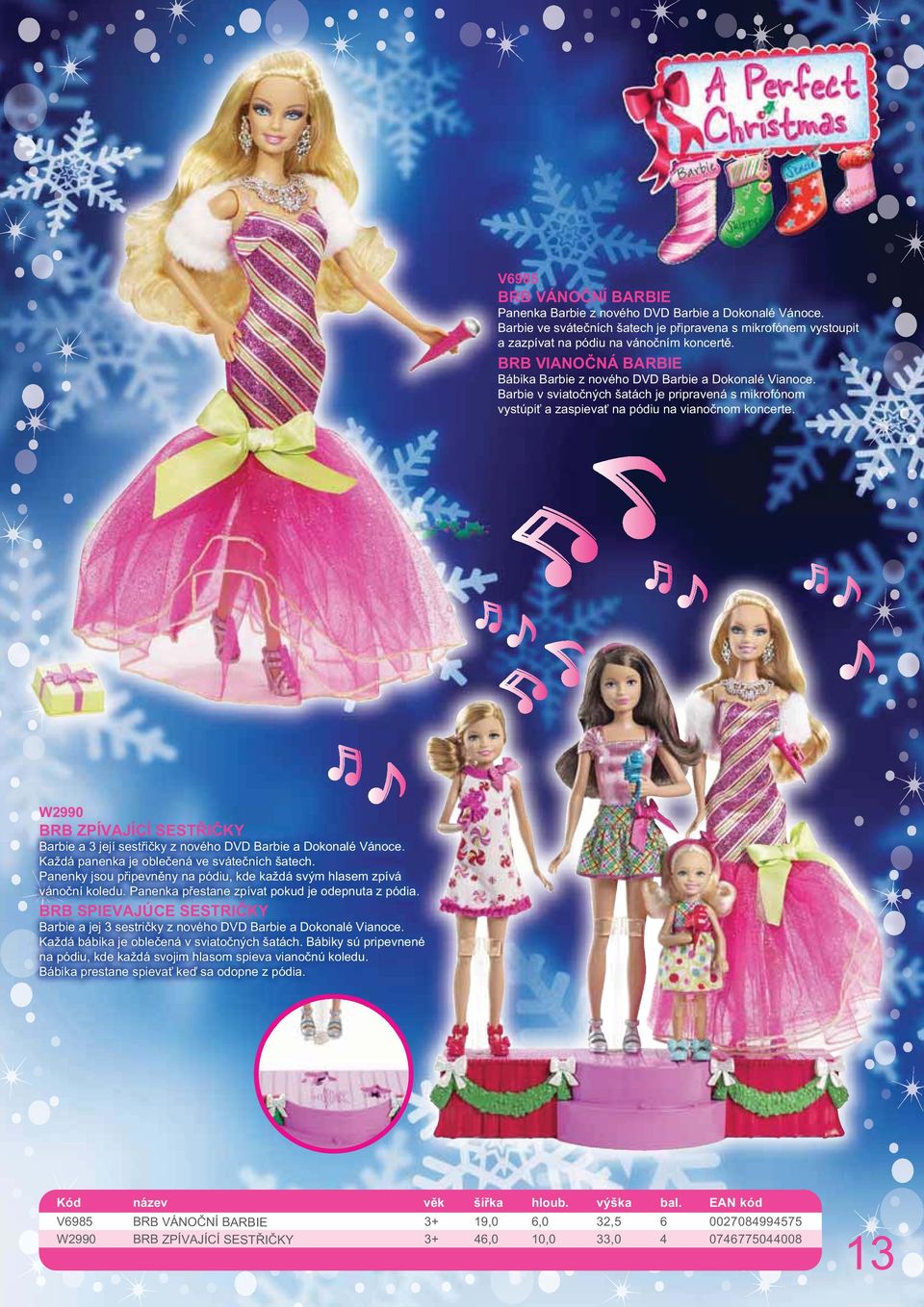 W2990 BRB ZPÍVAJÍCÍ SESTŘIČKY Barbie a 3 její sestřičky z nového DVD Barbie a Dokonalé Vánoce. Každá panenka je oblečená ve svátečních šatech.