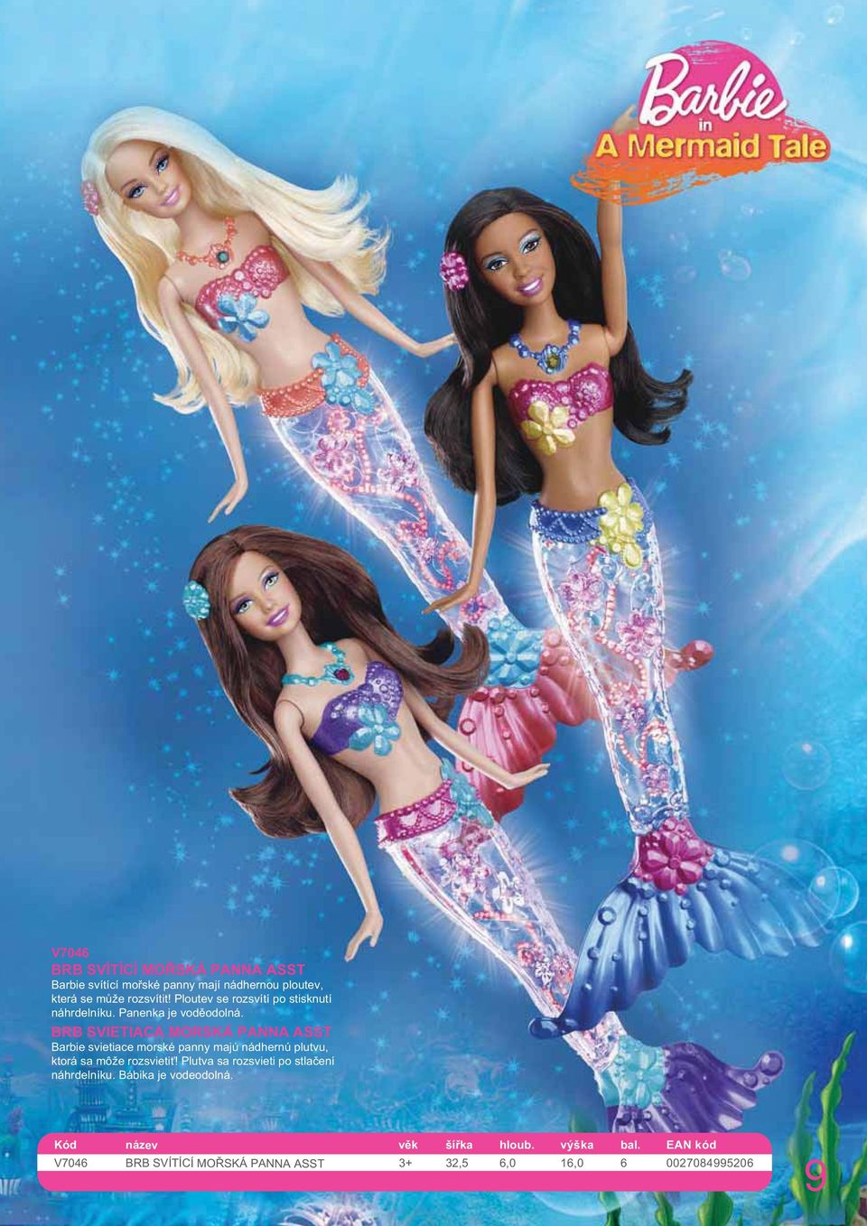 BRB SVIETIACA MORSKÁ PANNA ASST Barbie svietiace morské panny majú nádhernú plutvu, ktorá sa môže