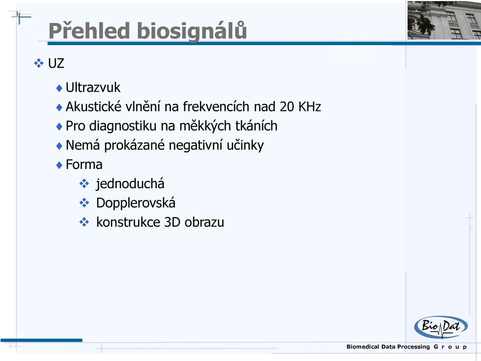 diagnostiku na měkkých tkáních Nemá prokázané