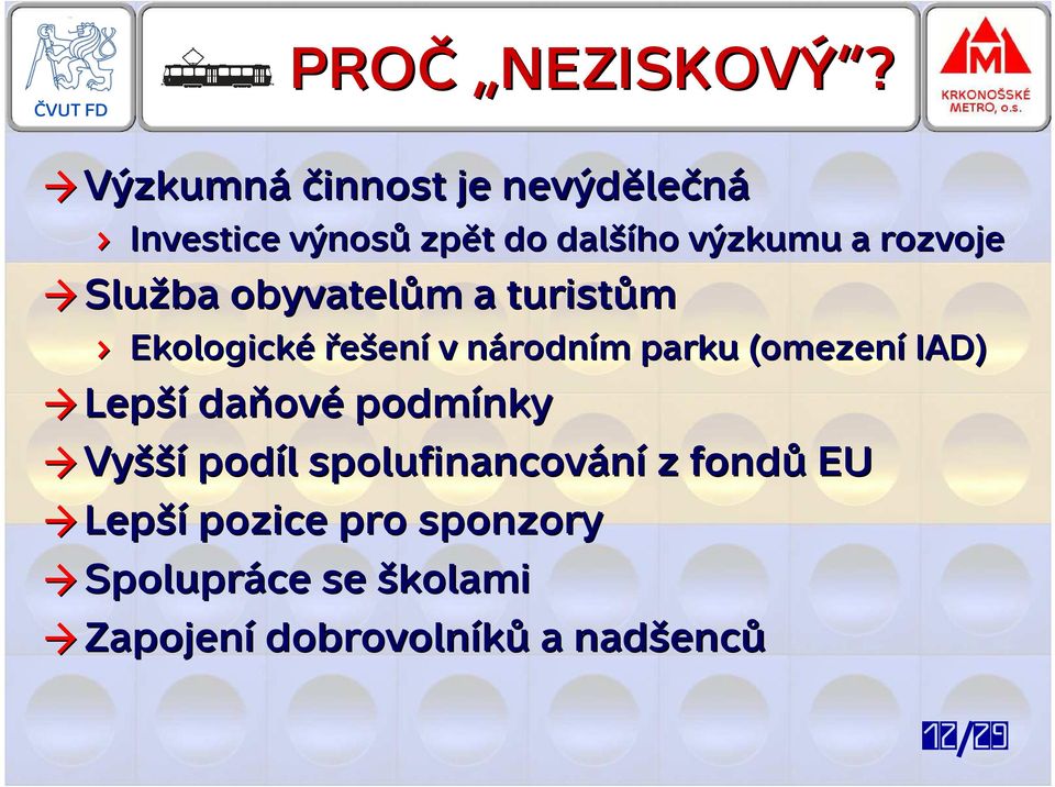 rozvoje Služba obyvatelům m a turistům Ekologické řešení v národnn rodním m parku