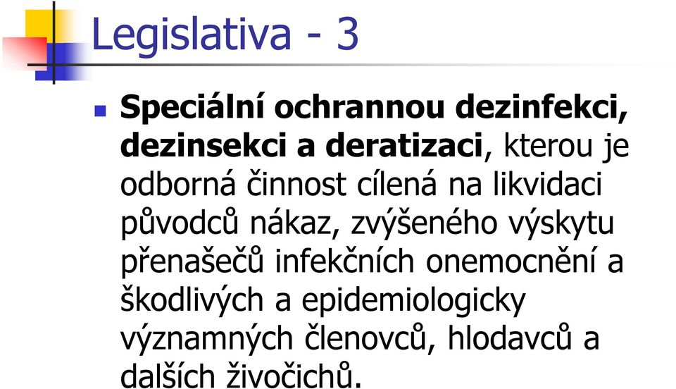 nákaz, zvýšeného výskytu přenašečů infekčních onemocnění a