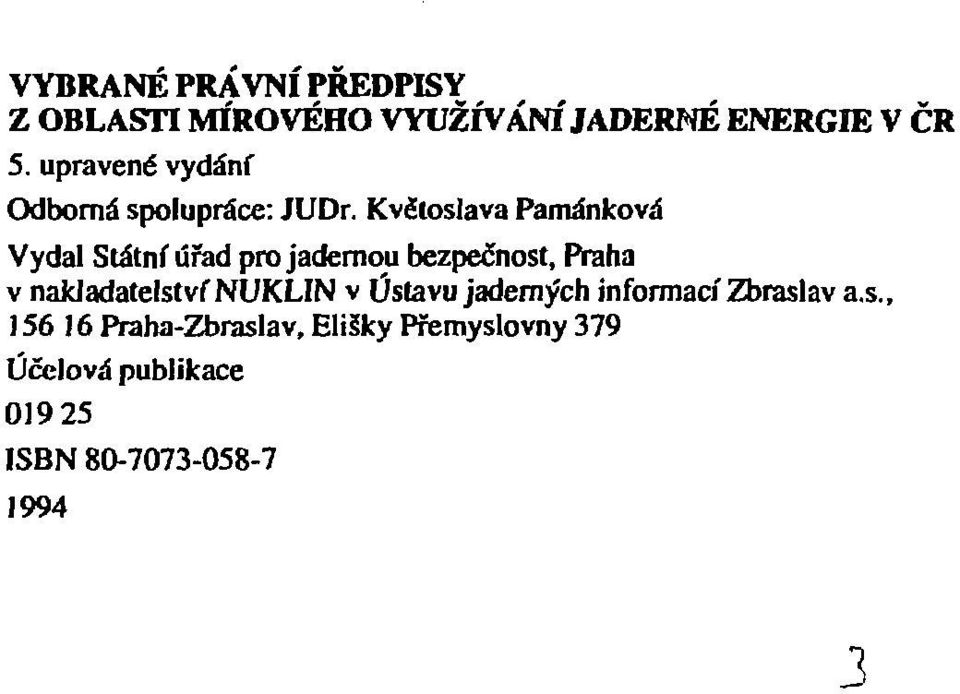 Květoslava Pamánková Vydal Státní úřad pro jadernou bezpečnost, Praha v nakladatelství 1