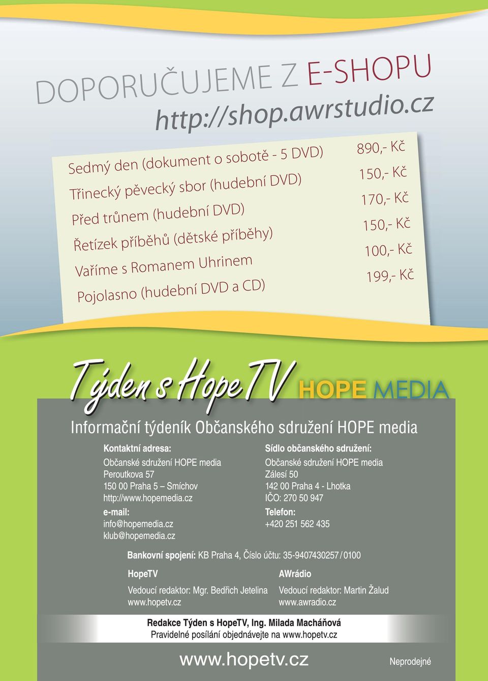 (hudební DVD) 150,- Kč Před trůnem (hudební DVD) 170,- Kč Řetízek
