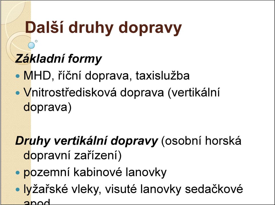 Druhy vertikální dopravy (osobní horská dopravní zařízení)