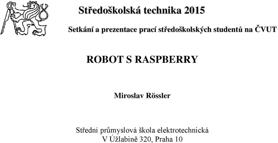ČVUT ROBOT S RASPBERRY Miroslav Rössler Střední