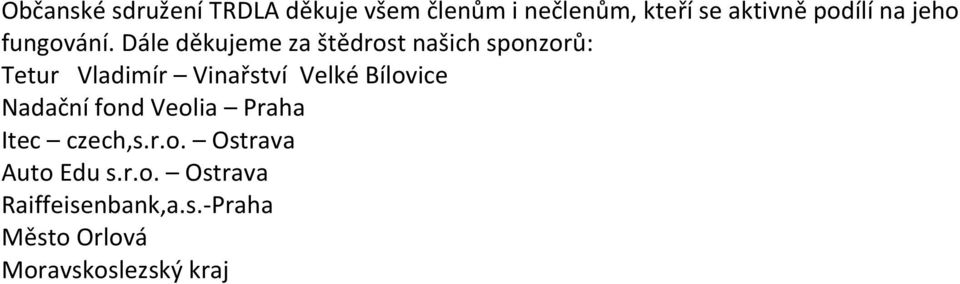 Dále děkujeme za štědrost našich sponzorů: Tetur Vladimír Vinařství Velké