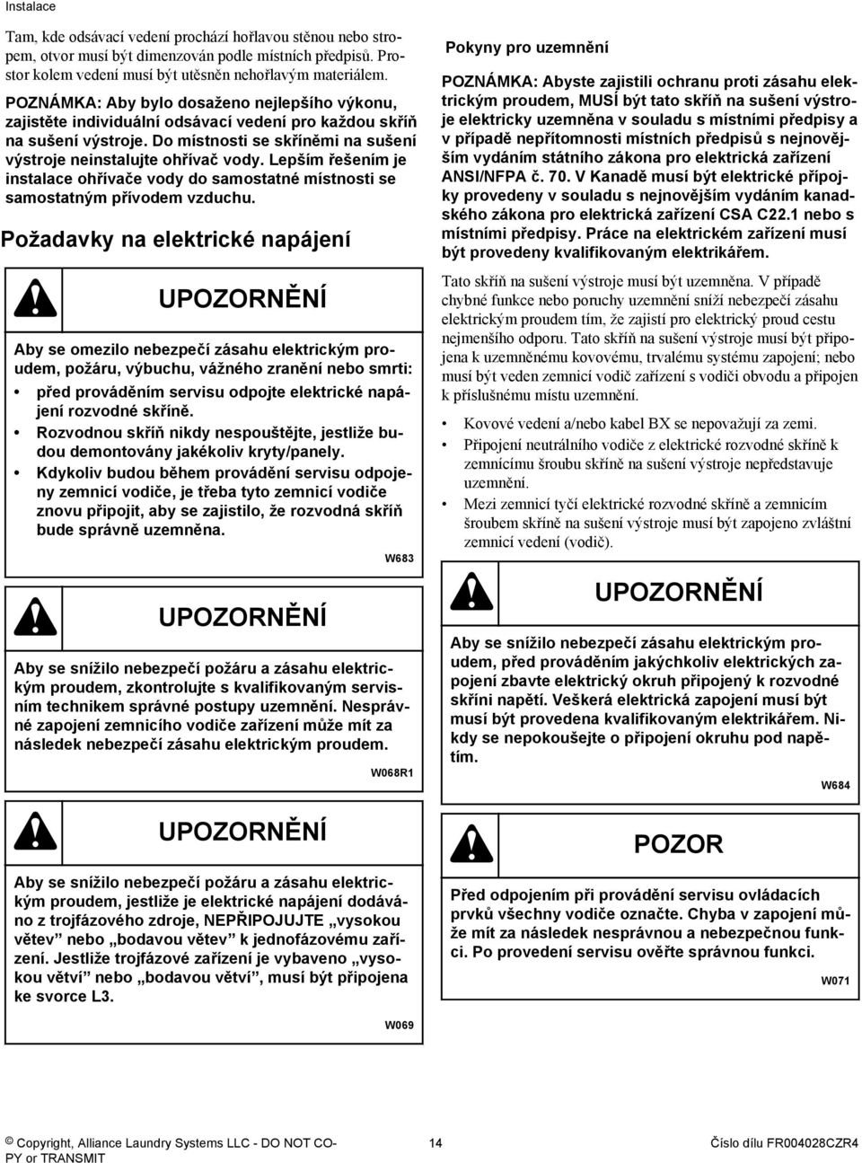 Lepším řešením je instalace ohřívače vody do samostatné místnosti se samostatným přívodem vzduchu.