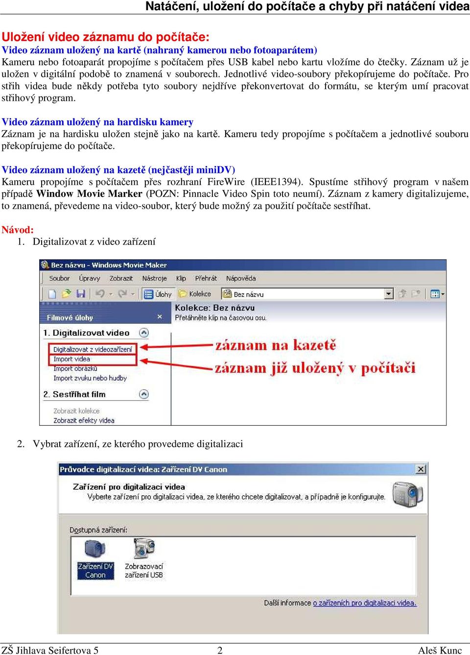 Pro střih videa bude někdy potřeba tyto soubory nejdříve překonvertovat do formátu, se kterým umí pracovat střihový program.