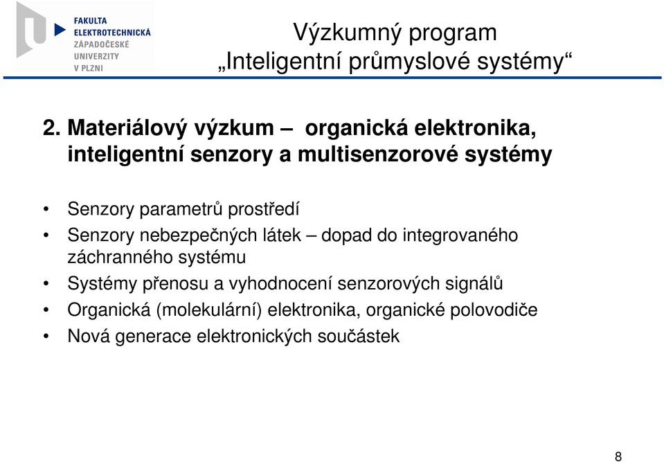 parametrů prostředí Senzory nebezpečných látek dopad do integrovaného záchranného systému