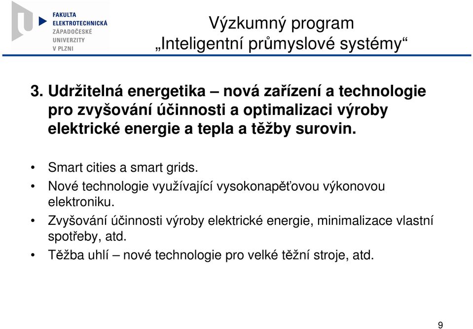 energie a tepla a těžby surovin. Smart cities a smart grids.