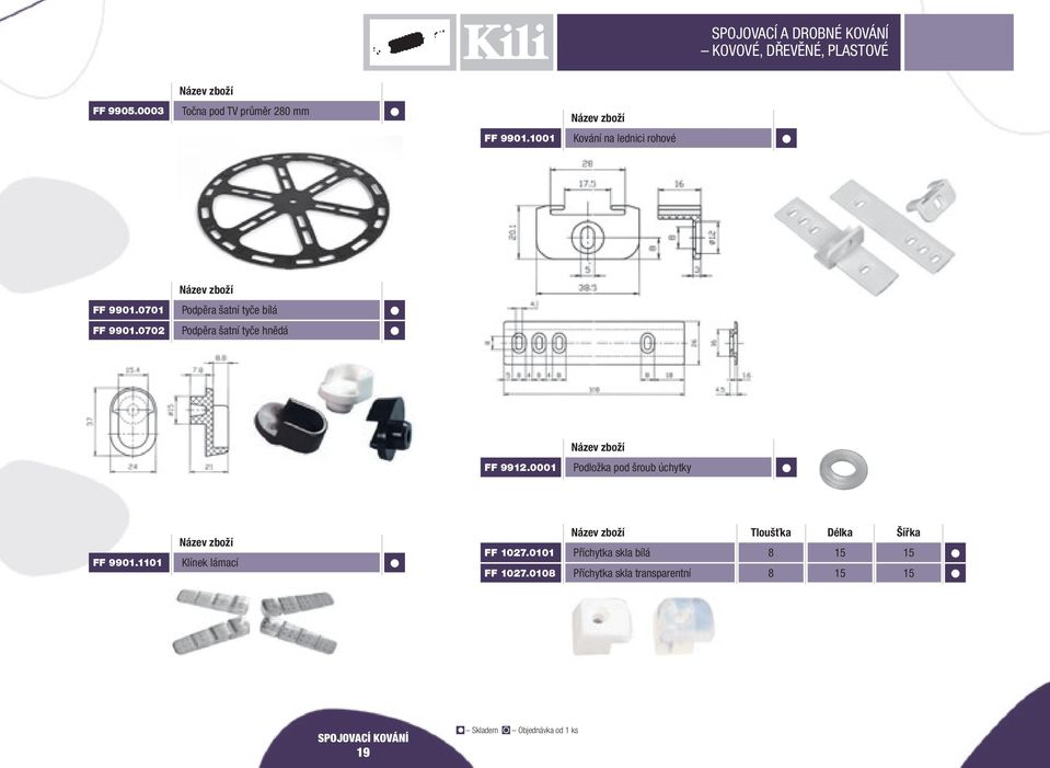 002 Podpěra šatní tyče hnědá FF 9912.0001 Podložka pod šroub úchytky FF 9901.