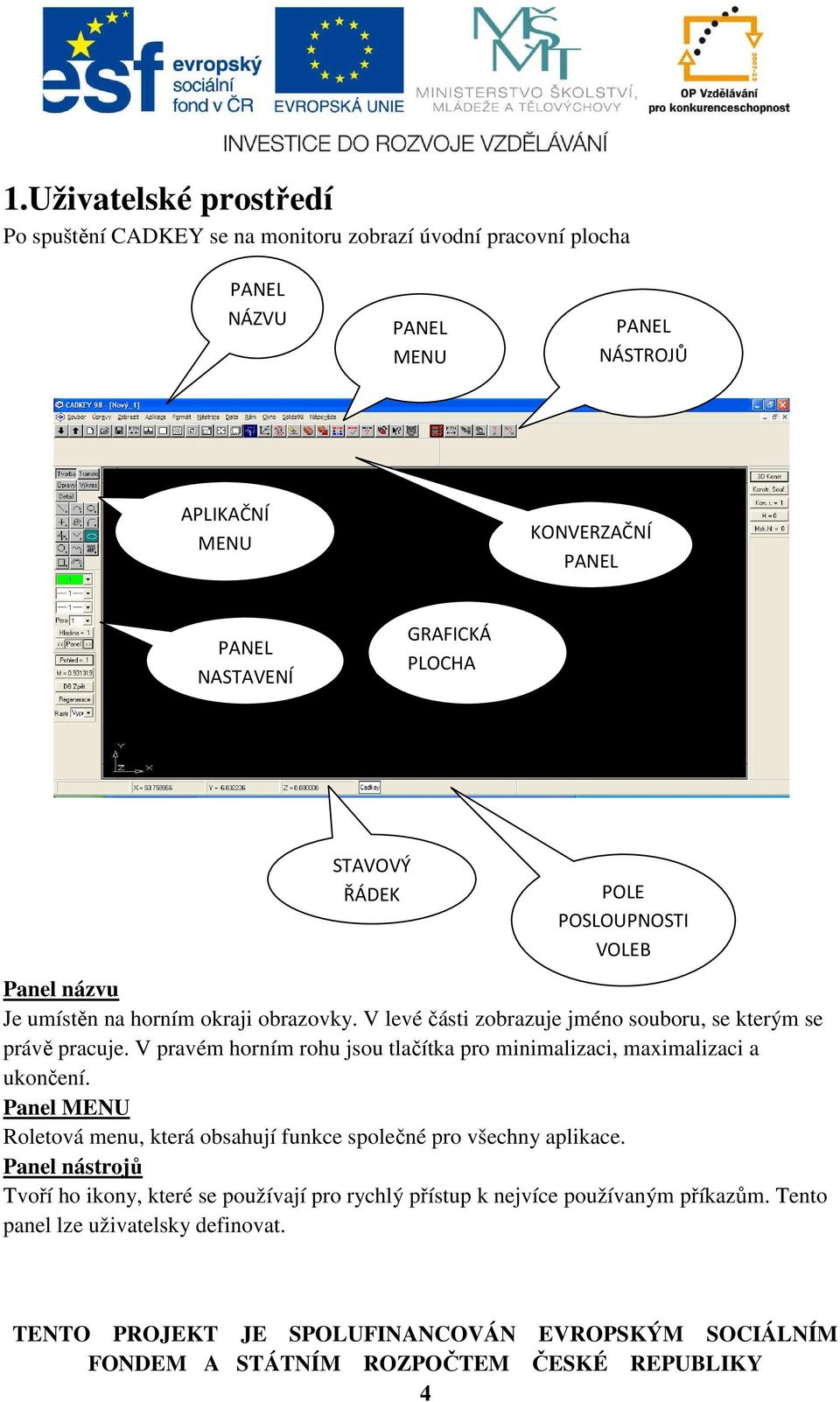 V levé části zobrazuje jméno souboru, se kterým se právě pracuje. V pravém horním rohu jsou tlačítka pro minimalizaci, maximalizaci a ukončení.