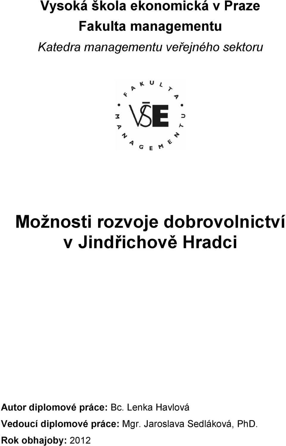Jindřichově Hradci Autor diplomové práce: Bc.